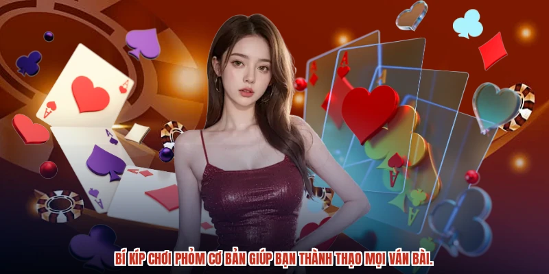 Bí kíp chơi phỏm cơ bản giúp bạn thành thạo mọi ván bài.Bí kíp chơi phỏm cơ bản giúp bạn thành thạo mọi ván bài.
