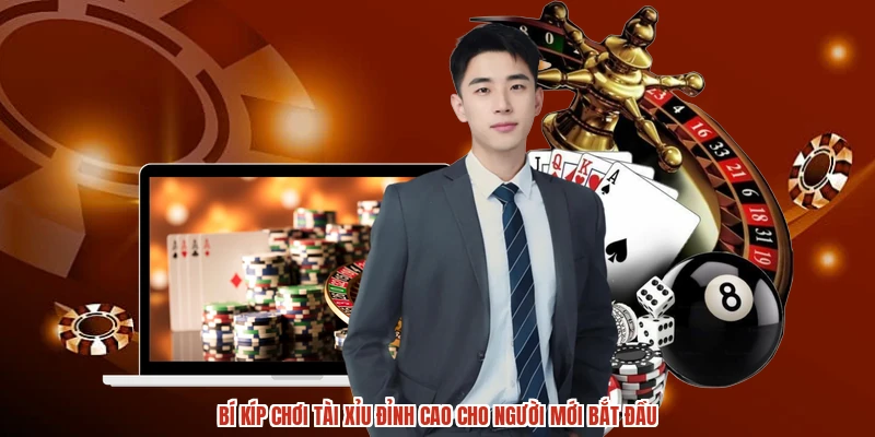 Bí Kíp Chơi Tài Xỉu Đỉnh Cao Cho Người Mới Bắt Đầu