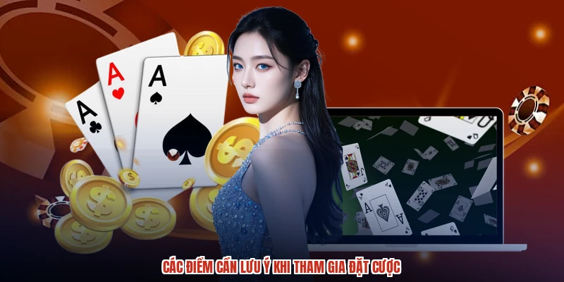 Các điểm cần lưu ý khi tham gia đặt cược Các điểm cần lưu ý khi tham gia đặt cược