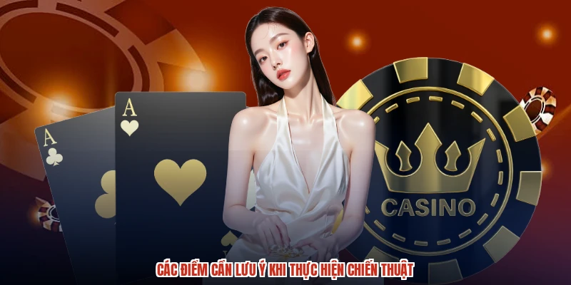 Các điểm cần lưu ý khi thực hiện chiến thuật Các điểm cần lưu ý khi thực hiện chiến thuật
