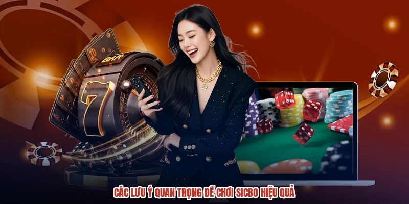 Các lưu ý quan trọng để chơi sicbo hiệu quả