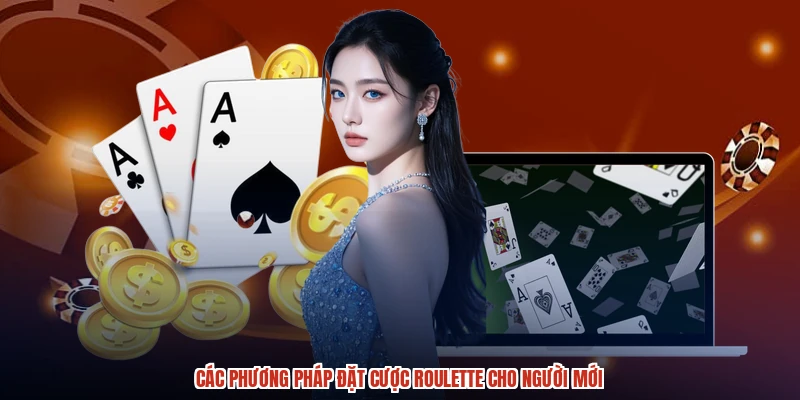 Các phương pháp đặt cược roulette cho người mới