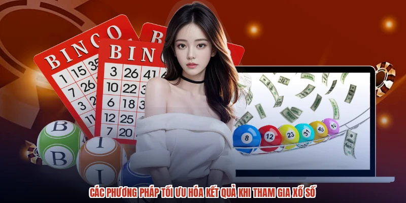 Các phương pháp tối ưu hóa kết quả khi tham gia xổ số