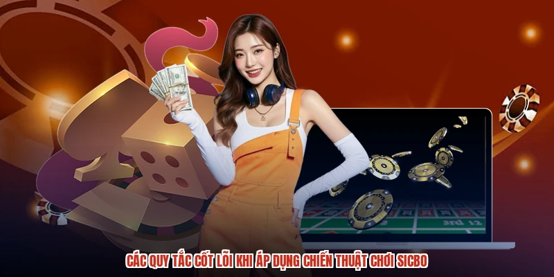 Các quy tắc cốt lõi khi áp dụng chiến thuật chơi sicbo