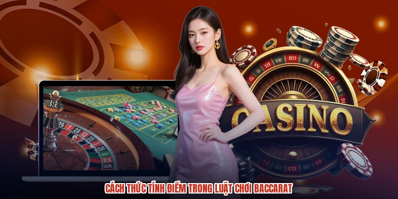 Cách thức tính điểm trong luật chơi baccarat Cách thức tính điểm trong luật chơi baccarat