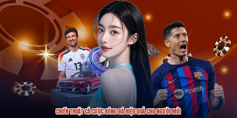 Chiến Thuật Cá Cược Bóng Đá Hiệu Quả Cho Người Mới