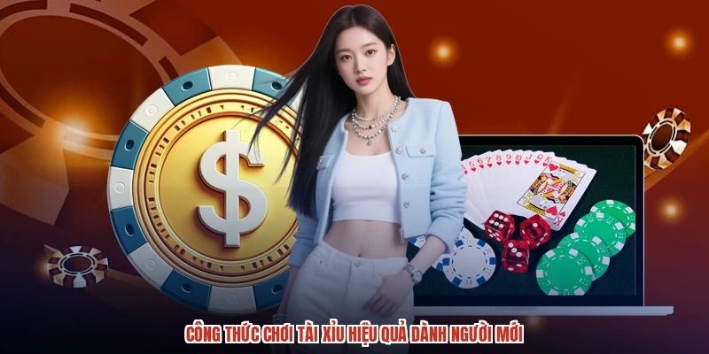 Công Thức Chơi Tài Xỉu Hiệu Quả Dành Người Mới
