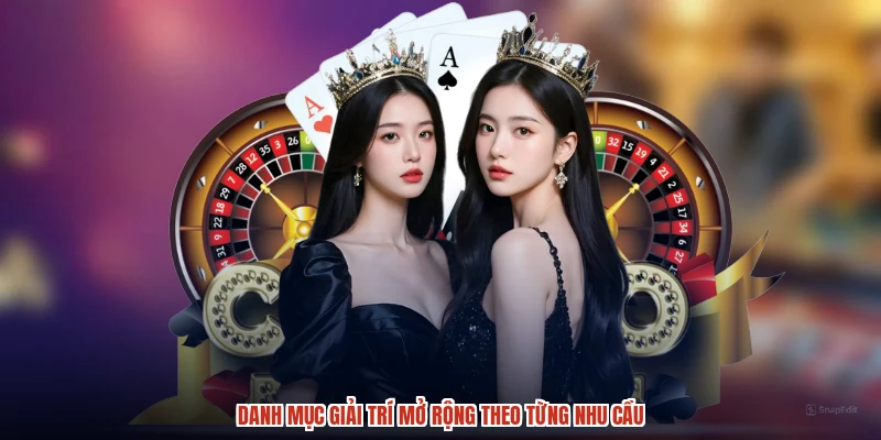 Danh mục giải trí mở rộng theo từng nhu cầu