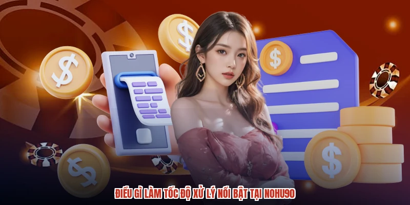 Điều gì làm tốc độ xử lý nổi bật tại NOHU90