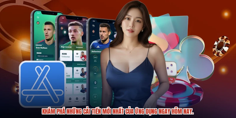 Khám phá những cải tiến mới nhất của ứng dụng ngay hôm nay.