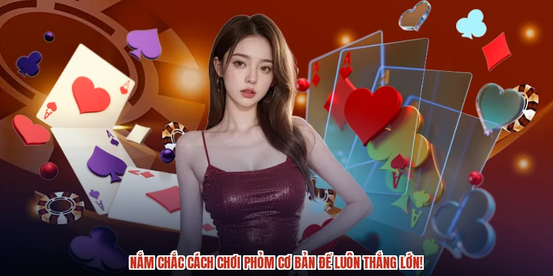 Nắm chắc cách chơi phỏm cơ bản để luôn thắng lớnNắm chắc cách chơi phỏm cơ bản để luôn thắng lớn Nắm chắc cách chơi phỏm cơ bản để luôn thắng lớnNắm chắc cách chơi phỏm cơ bản để luôn thắng lớn