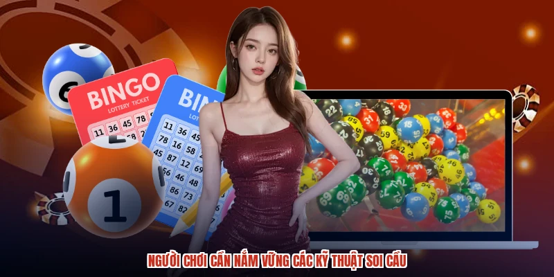 Người chơi cần nắm vững các kỹ thuật soi cầu