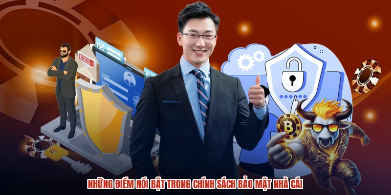Những điểm nổi bật trong chính sách bảo mật nhà cái