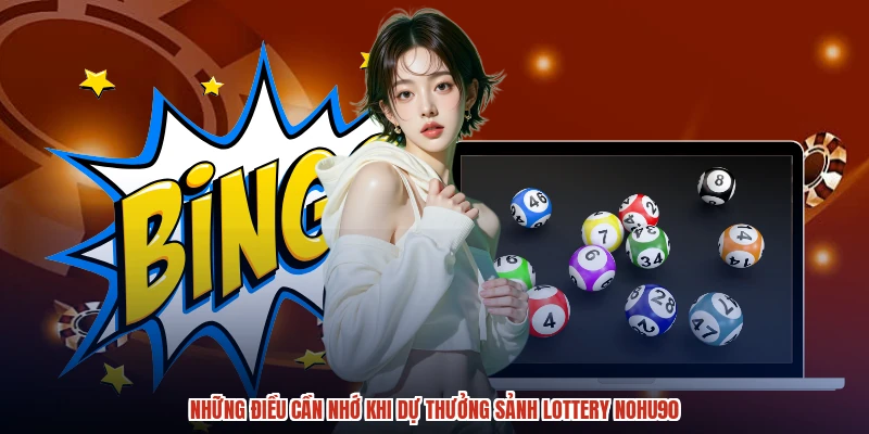 Những điều cần nhớ khi dự thưởng sảnh lottery NOHU90