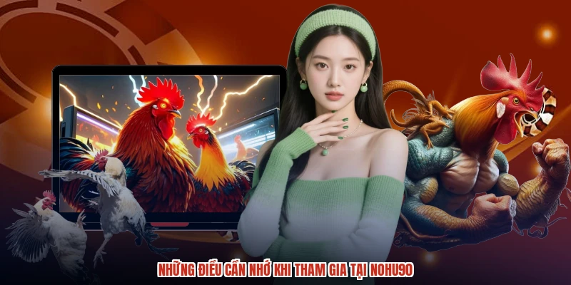 Những điều cần nhớ khi tham gia tại NOHU90