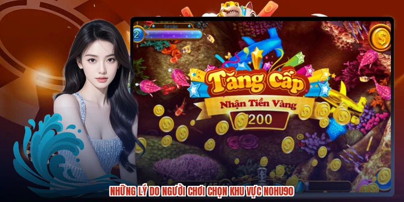 Những lý do người chơi chọn khu vực NOHU90