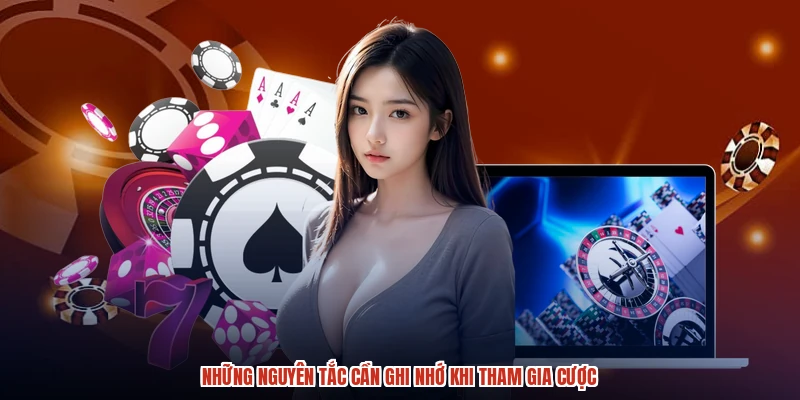 Những nguyên tắc cần ghi nhớ khi tham gia cược Những nguyên tắc cần ghi nhớ khi tham gia cược