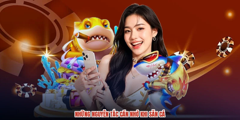 Những nguyên tắc cần nhớ khi săn cá