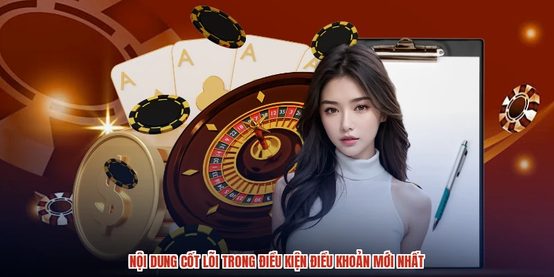 Nội dung cốt lõi trong điều kiện điều khoản mới nhất
