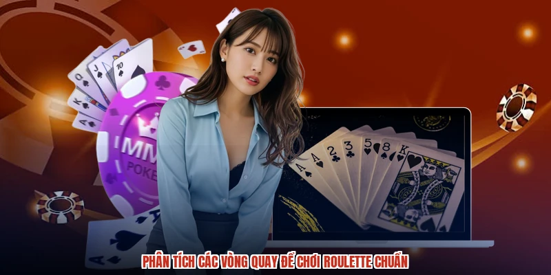 Phân tích các vòng quay để chơi roulette chuẩn Phân tích các vòng quay để chơi roulette chuẩn