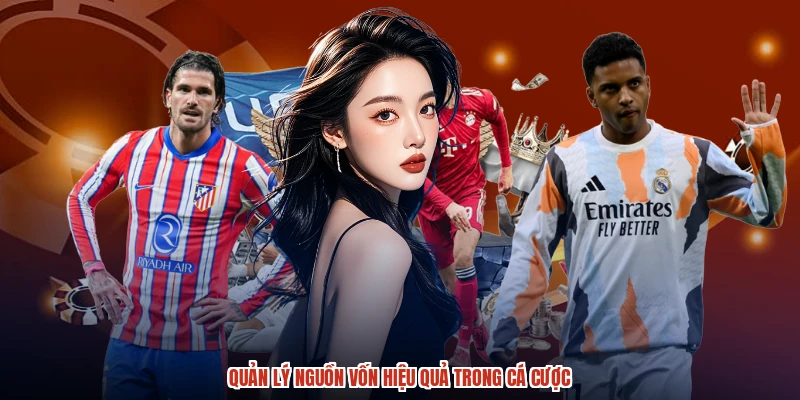 Quản lý nguồn vốn hiệu quả trong cá cược Quản lý nguồn vốn hiệu quả trong cá cược