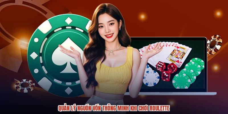 Quản lý nguồn vốn thông minh khi chơi roulette Quản lý nguồn vốn thông minh khi chơi roulette