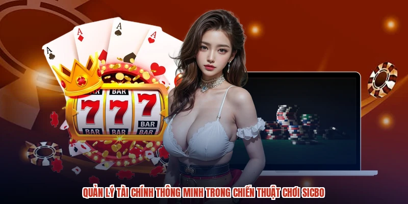 Quản lý tài chính thông minh trong chiến thuật chơi sicbo