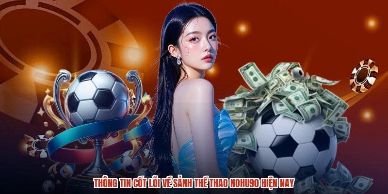 Thông tin cốt lõi về sảnh thể thao NOHU90 hiện nay