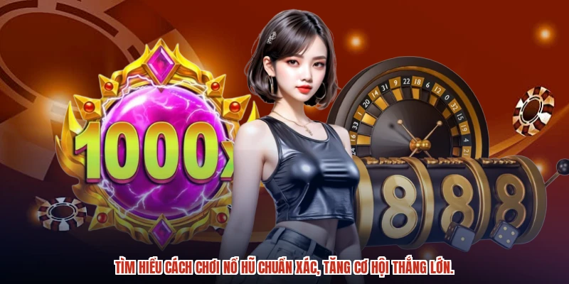 Tìm hiểu cách chơi nổ hũ chuẩn xác, tăng cơ hội thắng lớn.Tìm hiểu cách chơi nổ hũ chuẩn xác, tăng cơ hội thắng lớn.