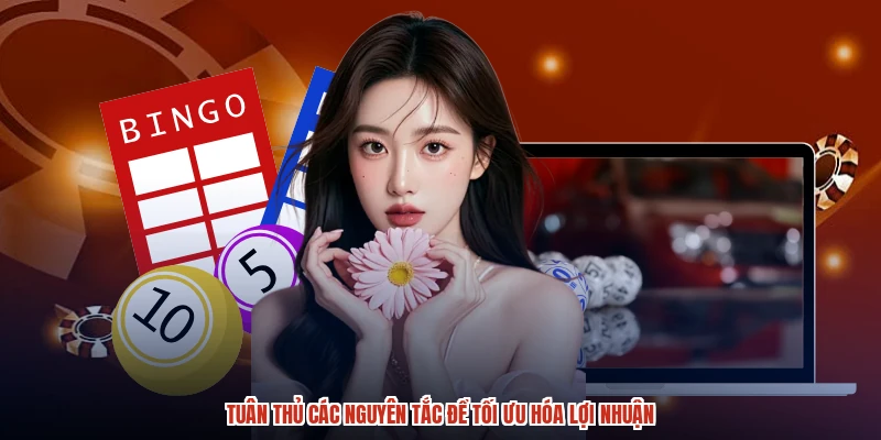 Tuân thủ các nguyên tắc để tối ưu hóa lợi nhuận