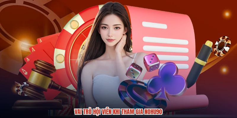Vai trò hội viên khi tham gia NOHU90